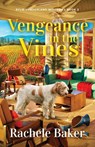 Vengeance in the Vines - Rachele Baker - 9781962167048
