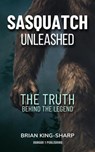 Sasquatch Unleashed - Brian King-Sharp - 9781962340892