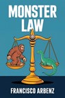 Monster Law - Francisco Arbenz - 9781962340984