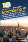 HowExpert Guide to New York City - Howexpert ; Ernest Eyes - 9781962386050
