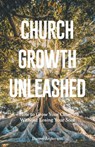 Church Growth Unleashed - Danny Anderson - 9781962401463