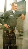 Soldier Boy (In Peace Time?) - Frank Di Giacomo - 9781962402255