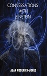 Conversations with Einstein - Alan Roderick-Jones - 9781962402347