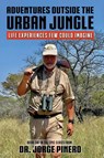 Adventures Outside the Urban Jungle - Jorge Pinero - 9781962402576