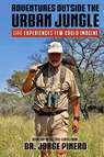 Adventures Outside the Urban Jungle - Jorge Pinero - 9781962402583