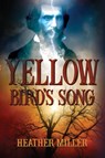 Miller, H: Yellow Bird's Song - Heather Miller ; Historium Press - 9781962465229