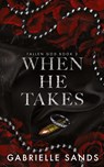 When He Takes - Gabrielle Sands - 9781962477055