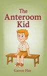 The Anteroom Kid - Garrett Hite - 9781962533058