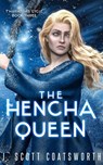 The Hencha Queen - J. Scott Coatsworth - 9781962538589