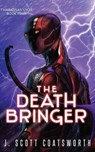 The Death Bringer - J. Scott Coatsworth - 9781962538626