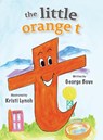 the little orange t - George Bove - 9781962561013