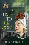 A Time to Be Born (Warbler Classics Annotated Edition) - Dawn Powell - 9781962572491
