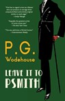 Wodehouse, P: Leave It to Psmith (Warbler Classics Annotated - P. G. Wodehouse - 9781962572965