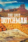 The Lost Dutchman - Michael Joseph Lessard - 9781962587006
