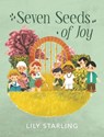 Seven Seeds of Joy - Lily Starling - 9781962603225