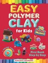 Easy Polymer Clay for Kids: 30 Popular Models + Online Video. First Book Step by Step - Margarita Sidorenko - 9781962612173