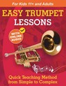 Easy Trumpet Lessons for Beginners: Quick Teaching Method from Simple to Complex. Theory and Practice. With Online Audio & Accompaniment - Sergei Ankushev - 9781962612197