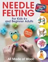 All Made of Wool! Needle Felting: Step-by-Step Instructions and Online Videos. For Kids 6+ and Beginner Adults - Margarita Sidorenko - 9781962612241