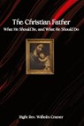 The Christian Father - Rev. Wilhelm Cramer - 9781962639408