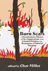 Burn Scars: A Documentary History of Fire Suppression, from Colonial Origins to the Resurgence of Cultural Burning - Char Miller - 9781962645201