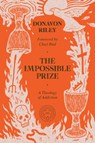 The Impossible Prize: A Theology of Addiction - Donavon Riley - 9781962654708