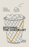 Ditching the Checklist: Assurance of Salvation for Evangelicals (and Other Sinners) - Mark C. Mattes - 9781962654791