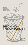 Ditching the Checklist: Assurance of Salvation for Evangelicals (and Other Sinners) - Mark C. Mattes - 9781962654791