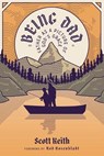 Being Dad: Father as a Picture of God's Grace - Scott Leonard Keith - 9781962654906