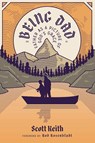 Being Dad - Scott Leonard Keith ; Rod Rosenbladt - 9781962654906