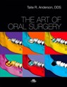 THE ART OF ORAL SURGERY - Taite R. Anderson - 9781962679442