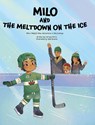 Milo and the Meltdown on the Ice - Carissa Morin - 9781962725606