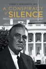 A Conspiracy of Silence - Harry S. Goldsmith - 9781962733250