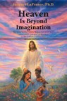 Heaven Is Beyond Imagination - Jacques LaFrance - 9781962733724