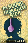 The Hound of Thornfield High - Colleen Alles - 9781962739313