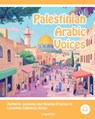 Palestinian Arabic Voices: Authentic Listening and Reading Practice in Levantine Colloquial Arabic - Matthew Aldrich - 9781962752053