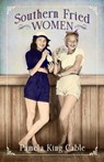 Southern Fried Women - Pamela King Cable - 9781962754019