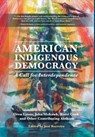 American Indigenous Democracy: A Call for Interdependence - Jose Barreiro - 9781962756822