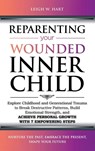 Reparenting Your Wounded Inner Child - Leigh W. Hart - 9781962767019