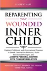 Reparenting Your Wounded Inner Child - Leigh W. Hart - 9781962767033