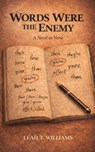 Words Were The Enemy - Leah T. Williams - 9781962776219