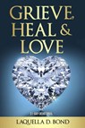 Grieve, Heal & Love - Laquella Bond - 9781962783750