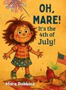 Oh, Mare! It's the 4th of July - Mare Robbins - 9781962798655