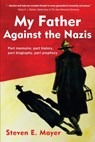 My Father Against the Nazis - Steven E. Mayer - 9781962834520