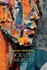 Socrates is Mortal - Stephen Williams - 9781962847407