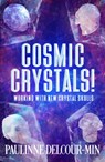 Cosmic Crystals! - Paulinne (Paulinne Delcour-Min) Delcour-Min - 9781962858403