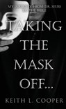 Taking The Mask Off... - Keith L. Cooper - 9781962859264
