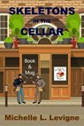 Skeletons in the Cellar - Michelle L. Levigne - 9781962862998