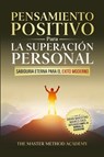 Pensamiento Positivo para la Superación Personal - Marco Sies ; Master Method Academy - 9781962863025
