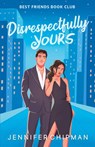 Disrespectfully Yours - Jennifer Chipman - 9781962926140