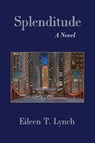 Splenditude - Eileen T. Lynch - 9781962931199
